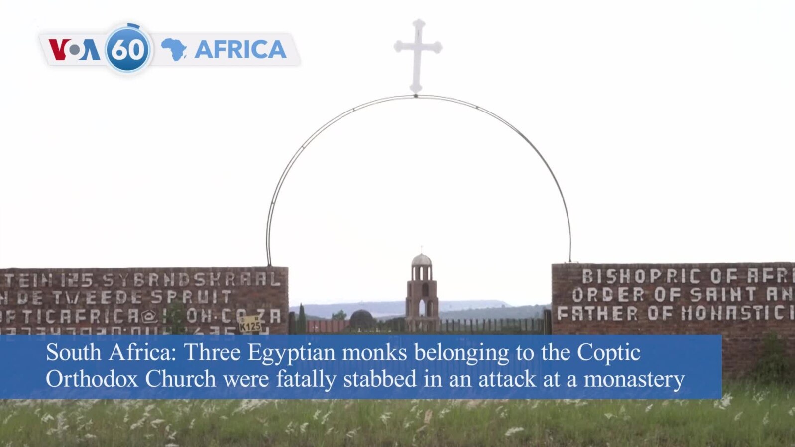 VOA60 Africa - Three Egyptian monks belonging to the Coptic Orthodox Church were fatally stabbed in an attack at a monastery in South Africa