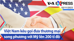 Việt Nam kêu gọi đưa thương mại song phương với Mỹ lên 200 tỉ đô | Truyền hình VOA 2/11/23