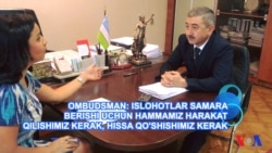 Toshkentdan maxsus: O'zbekiston Ombudsmani bilan yuzma-yuz